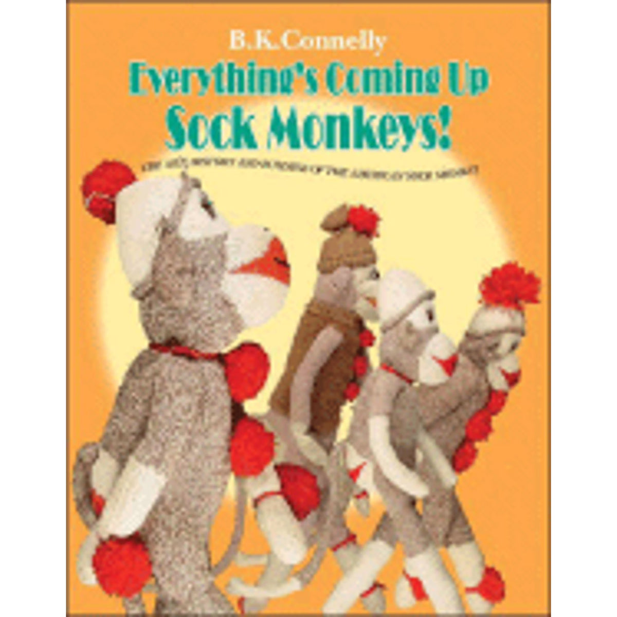 Sock Monkeys: Art, History and Business of the American Hardcover A18933